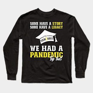 We Had A Pandemic | White and Yellow Text Funny 2021 Senior Long Sleeve T-Shirt